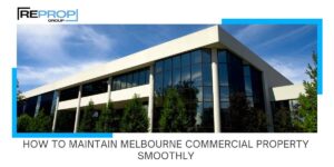How to Maintain Melbourne Commercial Property Smoothly