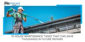 10 House Maintenance Tasks That Can Save Thousands in Future Repairs